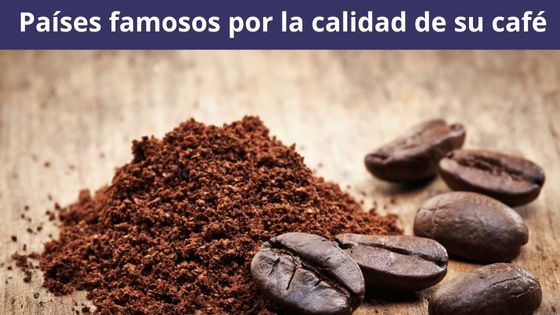 Países famosos por la calidad de su café