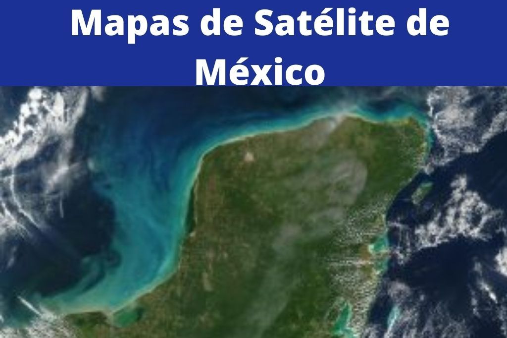 Mapas de Satélite de México