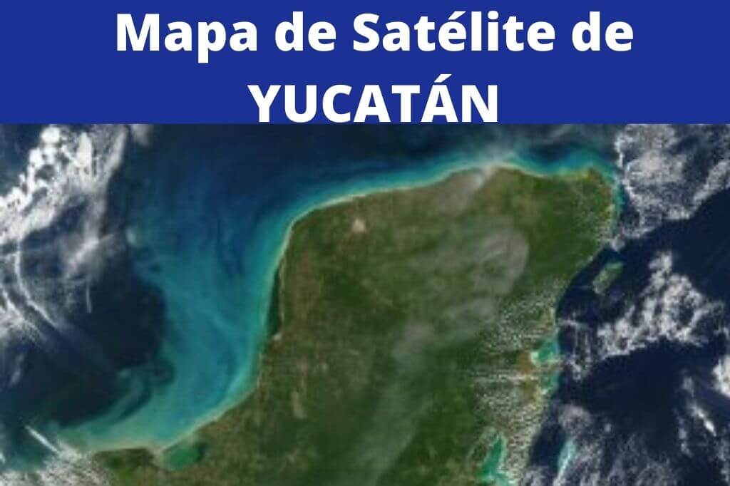 mapa satelital de yucatan